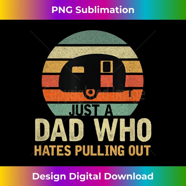 KL-20240125-12214_Just a Dad Who Hates Pulling Out Funny Camping Vintage 0820.jpg