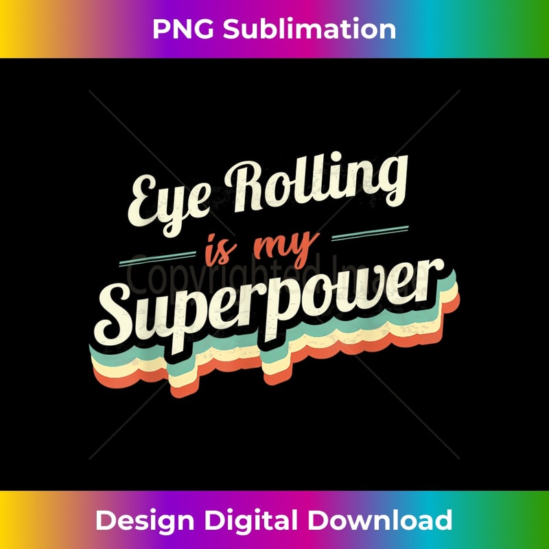 ZL-20240125-6450_Eye Rolling is my Superpower Eye Rolling Vintage 0588.jpg