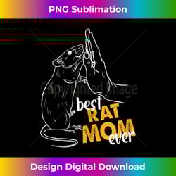 best rat mom ever best rat mom rat - vibrant sublimation digital download - crafted for sublimation excellence