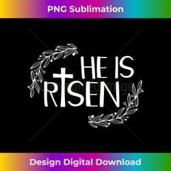 he is risen for christian happy easter jesus - innovative png sublimation design - ideal for imaginative endeavors