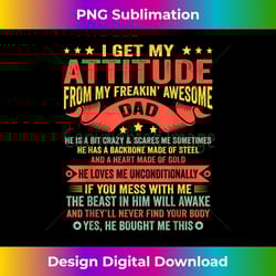 i get my attitude from my freaking awesome dad funny family - timeless png sublimation download - immerse in creativity with every design