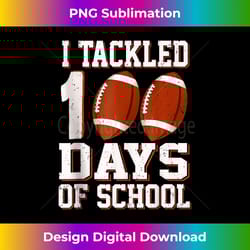 i tackled 100 days school 100th day football student teacher - futuristic png sublimation file - ideal for imaginative endeavors