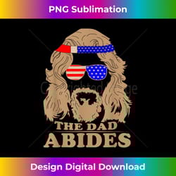 the dad abides t - best t for fathers day - chic sublimation digital download - tailor-made for sublimation craftsmanship