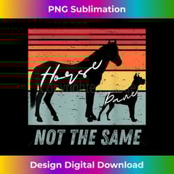 funny dog and horse lovers great dane not the same humorous - contemporary png sublimation design - infuse everyday with a celebratory spirit