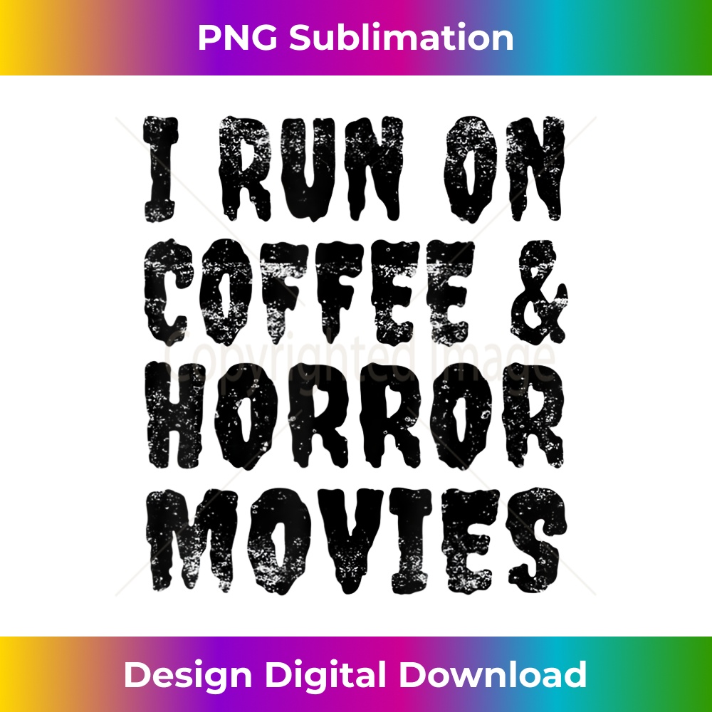 NF-20240125-10751_I Run on Coffee And Horror Movies Halloween 1482.jpg