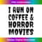 NF-20240125-10751_I Run on Coffee And Horror Movies Halloween 1482.jpg
