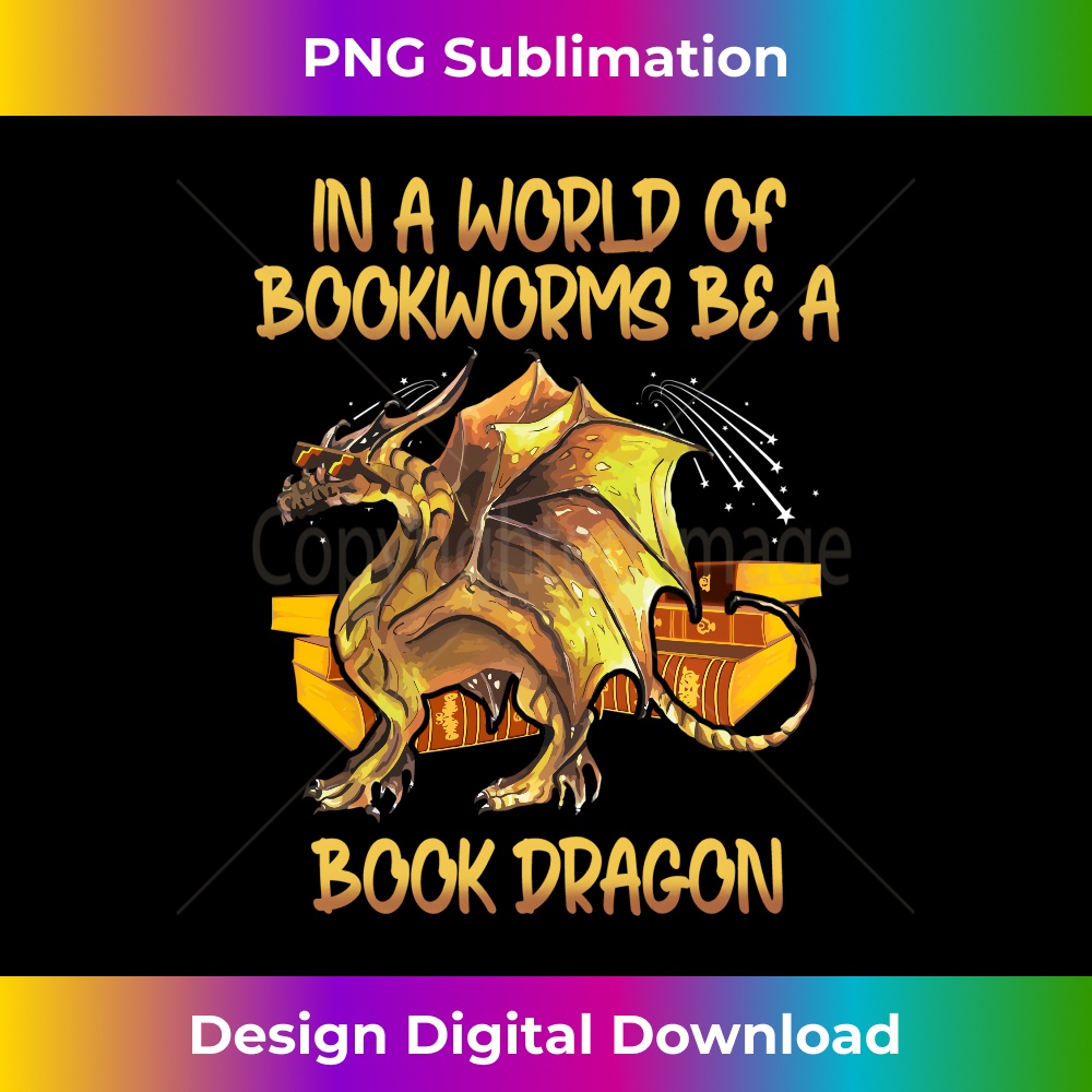 NG-20240125-11379_In A World Of Bookworms Be A Book Dragon - Book Lover Reader 0791.jpg