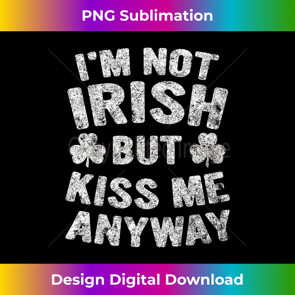 NI-20240125-19428_Saint Patricks Day I'm Not Irish But Kiss Me Anyway 2597.jpg