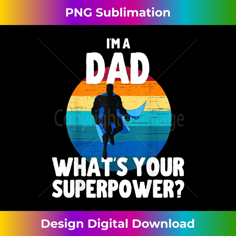 NL-20240125-10962_I'm A Dad What's Your Superpower Funny Super Father's Day 0751.jpg