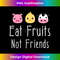 NM-20240125-6022_Eat Fruits Not Friends - Vegan & Vegetarian 0363.jpg