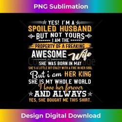 yes i'm a spoiled husband of an may wife funny - deluxe png sublimation download - reimagine your sublimation pieces