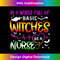 NO-20240125-11341_In A World Full Of Basic Witches Be A Nurse Halloween 0250.jpg
