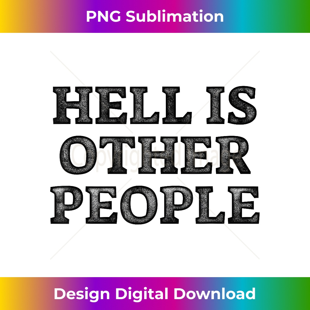 NP-20240125-9515_Hell Is Other People Unisex T Funny 0980.jpg
