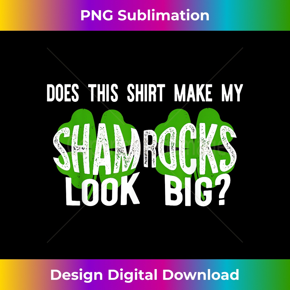 NQ-20240125-5535_DOES THIS SHIRT MAKE MY SHAMROCKS LOOK BIG St Paddy 0798.jpg