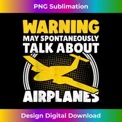 warning may spontaneously talk about airplanes pilot - futuristic png sublimation file - channel your creative rebel