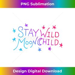 Stay Wild MoonChild Moon goddess artwork - Contemporary PNG Sublimation Design - Enhance Your Art with a Dash of Spice