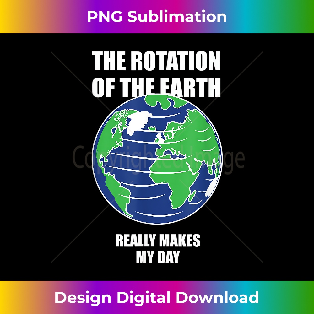 QW-20240125-18474_Rotation Of The Earth Makes My Day Funny Science 1742.jpg