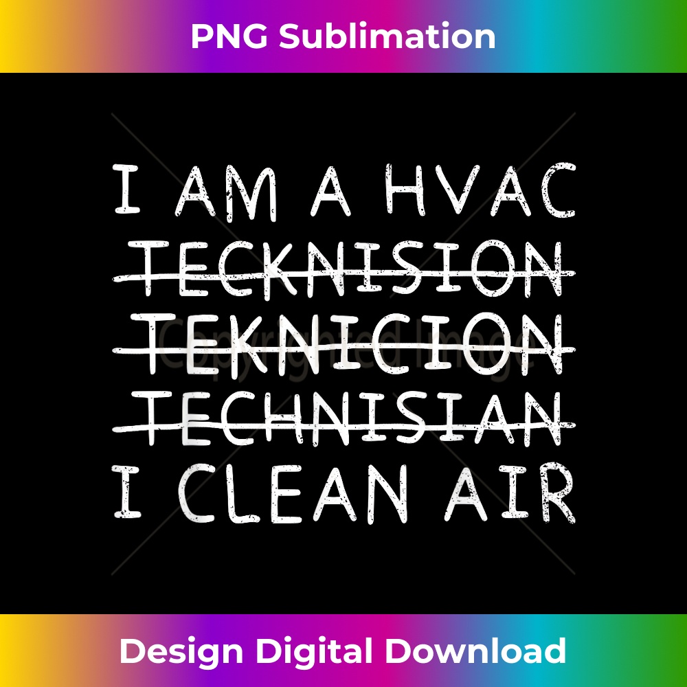 RB-20240125-9933_I Am A HVAC Tech Technician I Clean Air Funny HVAC Installer 0522.jpg