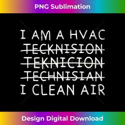 i am a hvac tech technician i clean air funny hvac installer - luxe sublimation png download - infuse everyday with a celebratory spirit