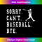 RF-20240125-18118_Retro Sorry Can't Baseball Bye Quote - Baseball Silhouette 0210.jpg