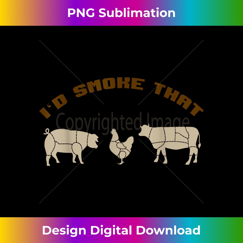 WQ-20240127-7918_I'd Smoke That - Fun BBQ Barbecue Smoker Fathers 0969.jpg