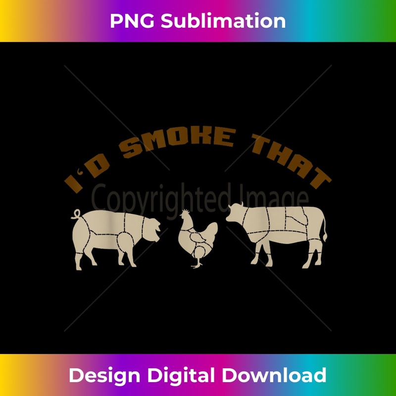 WQ-20240127-7918_I'd Smoke That - Fun BBQ Barbecue Smoker Fathers 0969.jpg