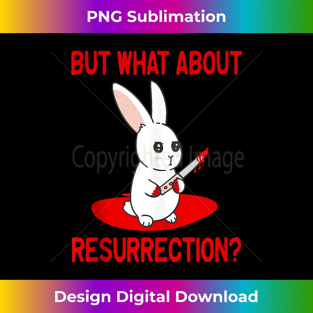 WS-20240127-15747_What about Resurrection Sarcasm Killing Easter Bunny 4830.jpg
