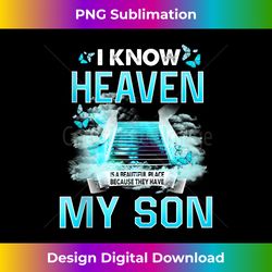 know heaven is a beautiful place because they have my son - sublimation-optimized png file - tailor-made for sublimation craftsmanship