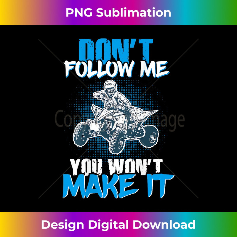 HF-20240128-1635_Don't Follow Me You Won't Make It - ATV Four Wheeler Quad 0681.jpg