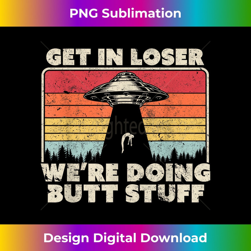 HQ-20240128-4328_Get In Loser . Alien, UFO Funny, We're Doing Butt Stuff 0071.jpg