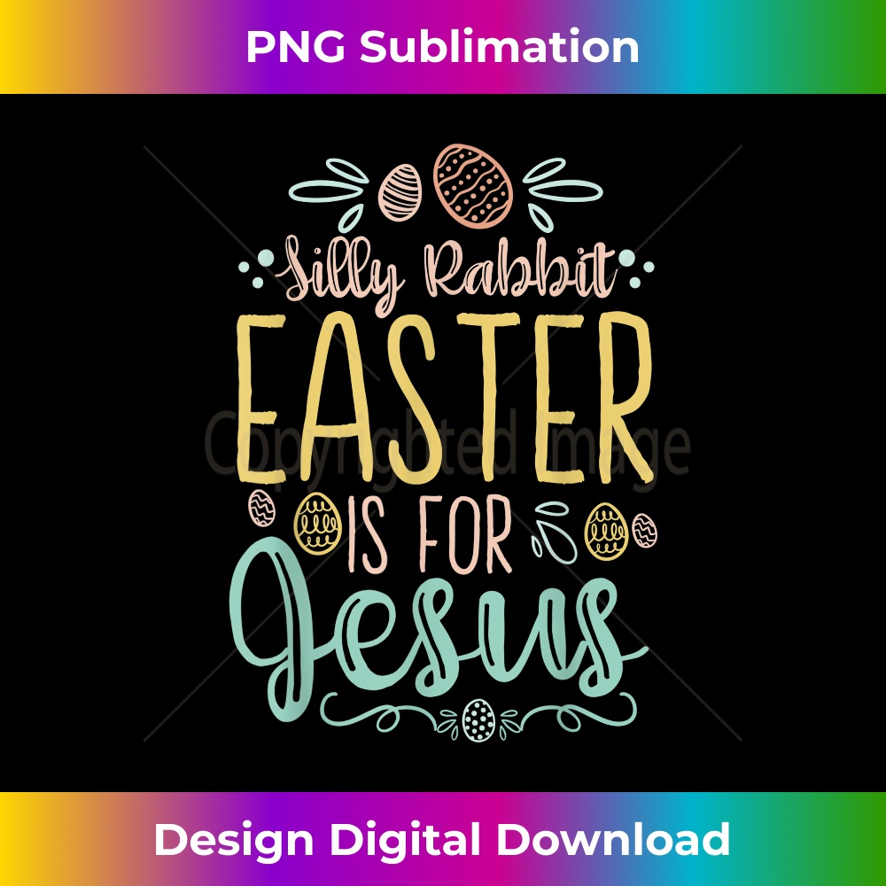 HS-20240128-13290_Silly Rabbit Easter Is For Jesus - Egg Hunting Christian 3717.jpg