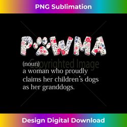 pawma woman who claims her children's dogs are her granddogs - crafted sublimation digital download - infuse everyday with a celebratory spirit