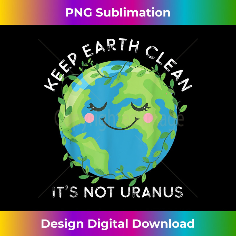 HY-20240128-4951_Happy Earth Day Keep Earth Clean Funny Uranus Science 0876.jpg