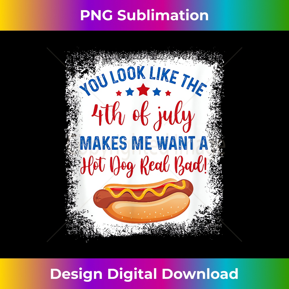 ID-20240128-16256_You Look Like 4Th Of July Makes Me Want A Hot Dog Real Bad 2921.jpg