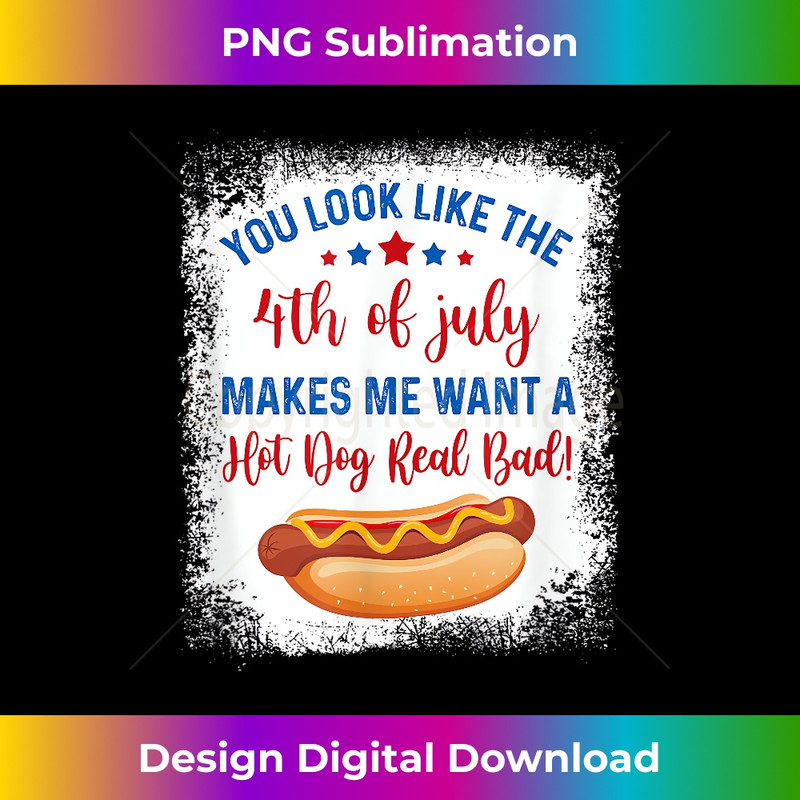 ID-20240128-16256_You Look Like 4Th Of July Makes Me Want A Hot Dog Real Bad 2921.jpg