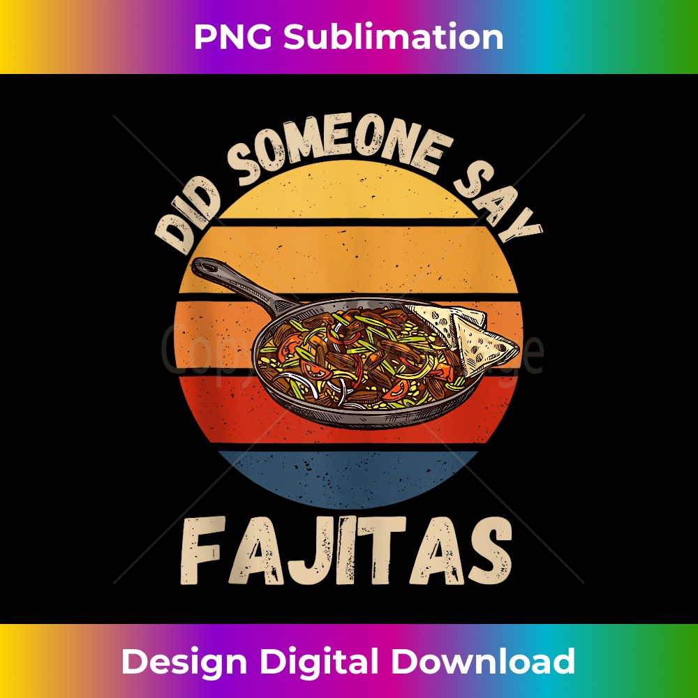 IL-20240128-15411_Vintage Fajitas Did Someone Say Fajitas Food Lover  2785.jpg