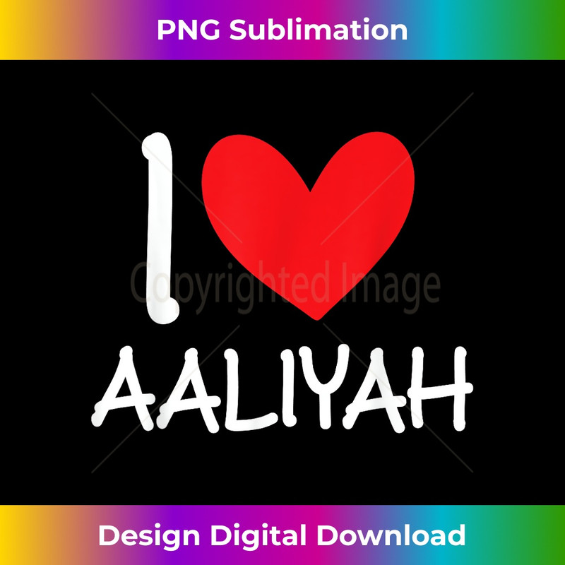 IW-20240128-6184_I Love Aaliyah Name Personalized Girl Woman BFF Friend Heart 0130.jpg