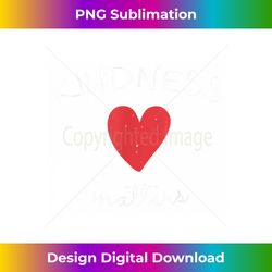 kindness matters cute heart positive uplifting love - timeless png sublimation download - lively and captivating visuals