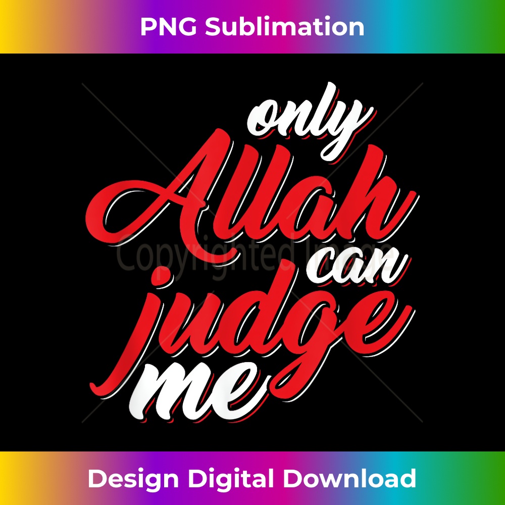 JR-20240128-9655_Muslim Moslem Only Allah Can Judge Me Islamic Religion 0093.jpg