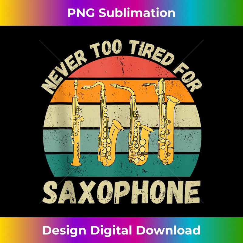 JS-20240128-15519_Vintage Never Too Tired For Saxophone Retro Saxophone Lover 2844.jpg