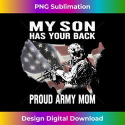 s my son has your back proud army mom - military mother s - luxe sublimation png download - challenge creative boundaries