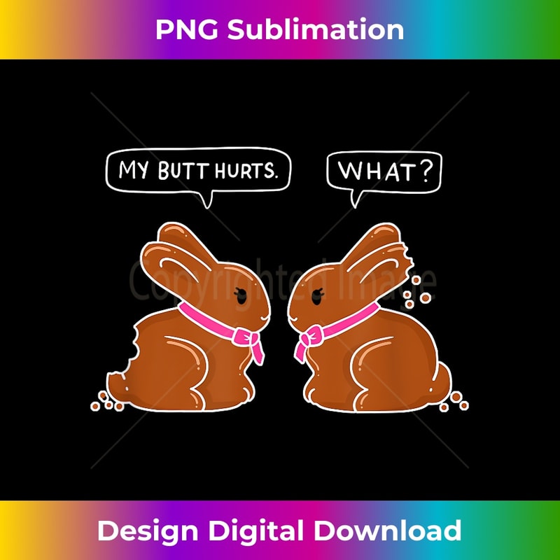 JT-20240128-9694_My Butt Hurts - What Cute Chocolate Easter Bunny Joke Outfit 3107.jpg