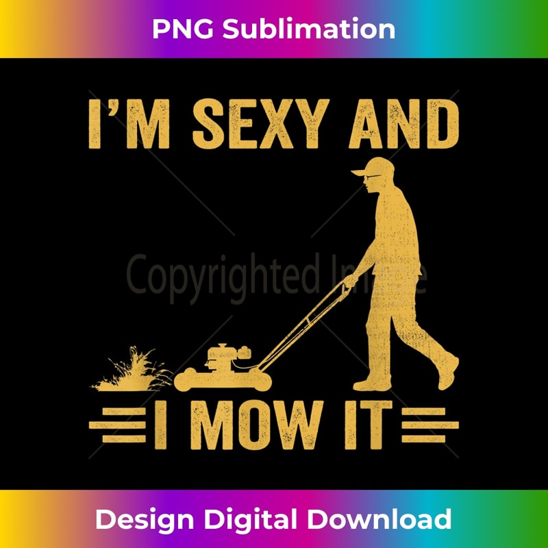 ME-20240128-6836_I'm Sexy And I Mow It I'm Sexy And I Mow Happy Parents day 1097.jpg