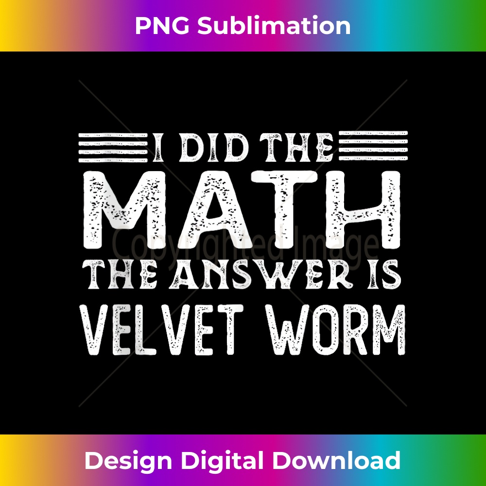 MF-20240128-14251_The Answer Is Velvet Worm Funny Math Teacher Student 0297.jpg