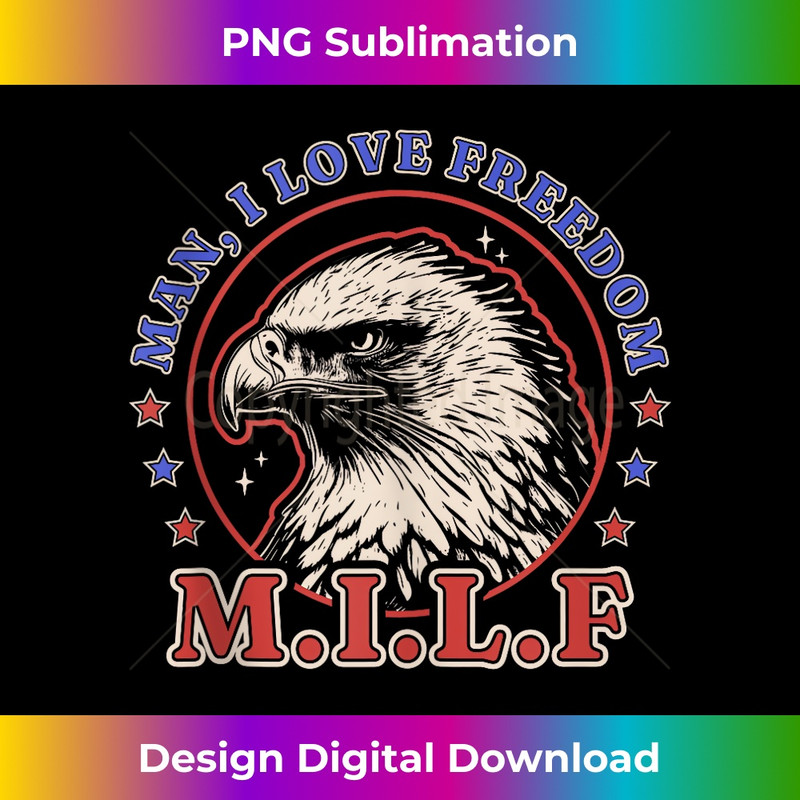 MF-20240128-9346_MILF Man I Love Freedom - Funny 4th of July - Bald Eagle  1807.jpg