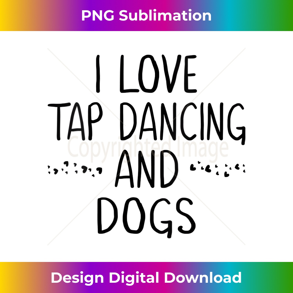 MM-20240128-12571_s I Love Tap Dancing and Dogs Dog Dance Lover s for  1827.jpg