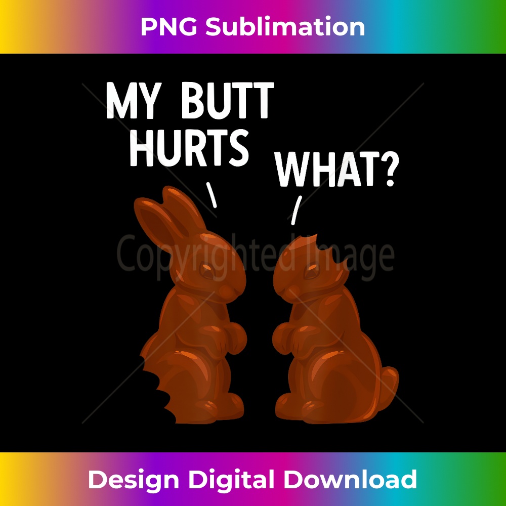 MQ-20240128-9699_My Butt Hurts Chocolate Bunny Funny Easter 3112.jpg