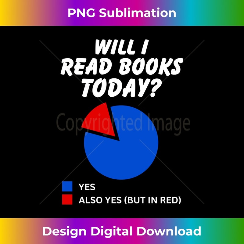 Will I read books Today Yes Sarcastic Pie Chart Book Reader 0308.jpg