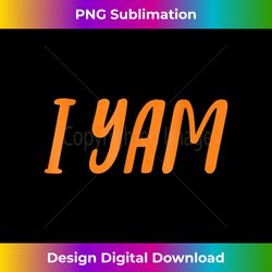 i yam my sweet potato for matching couple thanksgiving - urban sublimation png design - chic, bold, and uncompromising
