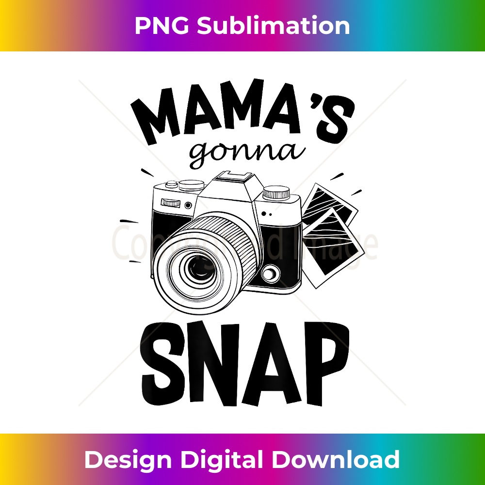 Mamas Gonna Snap Mom Photographer Camera  0542.jpg